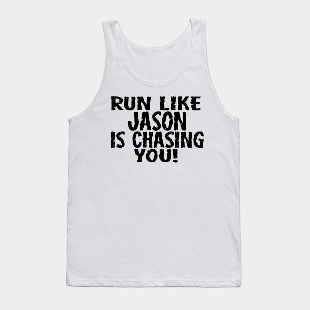 Run Like Jason is Chasing You Tank Top by masciajames